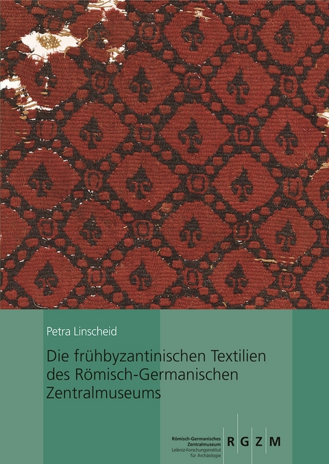Die fr&uuml;hbyzantinischen Textilien des R&ouml;misch-Germanischen Zentralmuseums