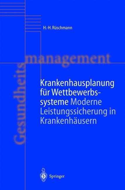 Krankenhausplanung f&uuml;r Wettbewerbssysteme - H. H. R&uuml;schmann, K. Schmolling, C. Krauss, A. Roth, J. F&ouml;rster, C. Rotering, G. Jansen, R. Thode, I. Gerber