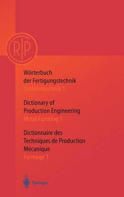 W&ouml;rterbuch der Fertigungstechnik. Dictionary of Production Engineering. Dictionnaire des Techniques de Production Mechanique Vol.I/1