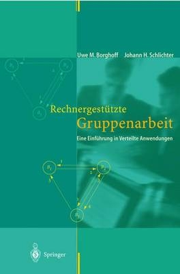 Rechnergest&uuml;tzte Gruppenarbeit - Uwe M. Borghoff, Johann H. Schlichter