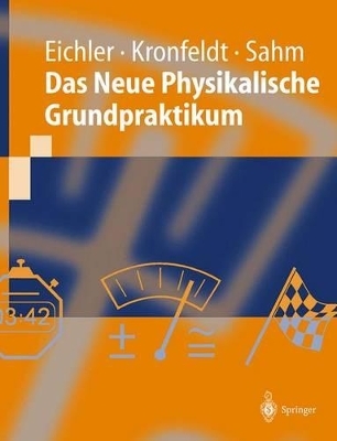 Das Neue Physikalische Grundpraktikum - Hans J. Eichler, Heinz D. Kronfeldt, J&uuml;rgen Sahm