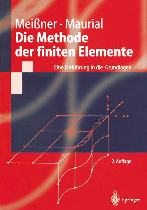 Die Methode der finiten Elemente - Udo F. Meißner, Andreas Maurial