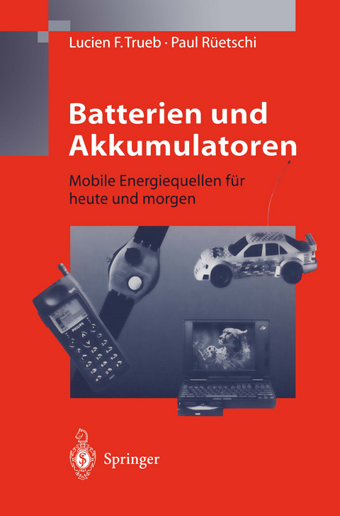 Batterien und Akkumulatoren - Lucien F. Trueb, Paul R&uuml;etschi