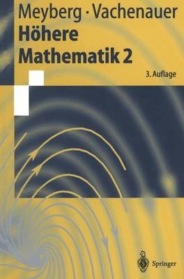Höhere Mathematik 2 - Kurt Meyberg, Peter Vachenauer