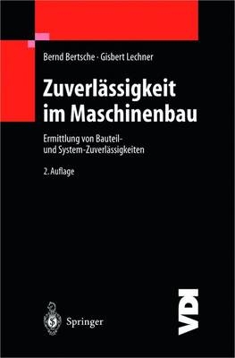 Zuverlässigkeit im Maschinenbau - Bernd Bertsche, Gisbert Lechner