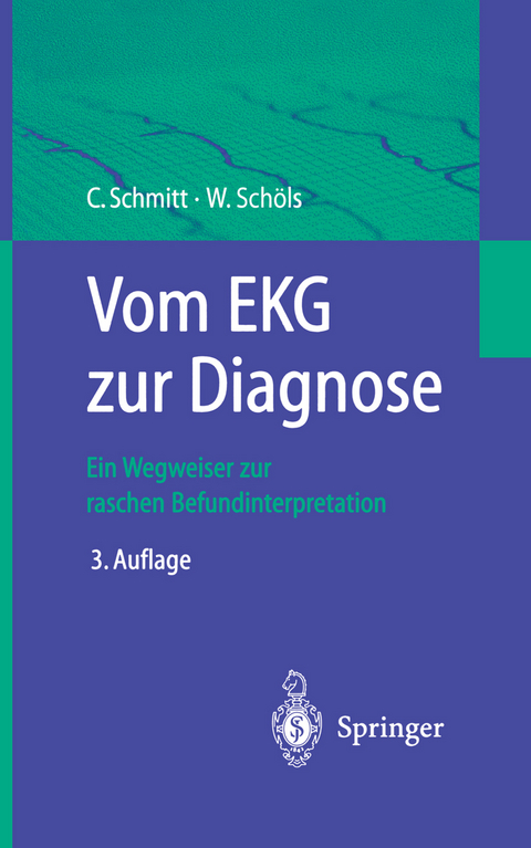 Vom EKG zur Diagnose - Claus Schmitt, Wolfgang Sch&ouml;ls