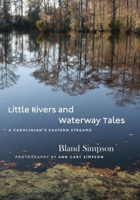 Little Rivers and Waterway Tales - Bland Simpson