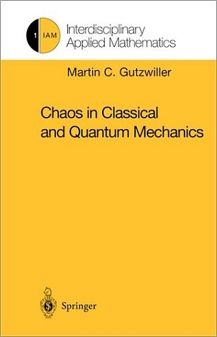 Chaos in Classical and Quantum Mechanics - Martin C. Gutzwiller