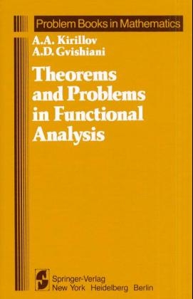 Theorems and Problems in Functional Analysis - A. A. Kirillov, A. D. Gvishiani