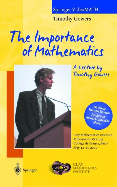 The Millennium Meeting Collection / The Importance of Mathematics. A Lecture by Timothy Gowers - Tim Gowers