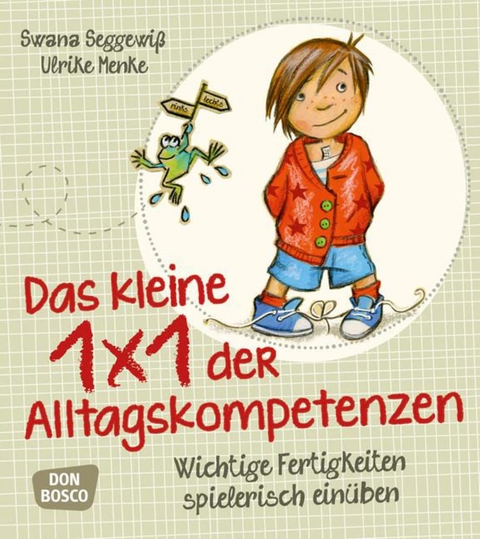 Das kleine 1x1 der Alltagskompetenzen - Ulrike Menke, Swana Seggewi&szlig;