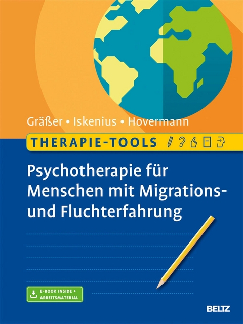 Therapie-Tools Psychotherapie für Menschen mit Migrations- und Fluchterfahrung -  Melanie Gräßer,  Ernst-Ludwig Iskenius,  Eike Hovermann jun.
