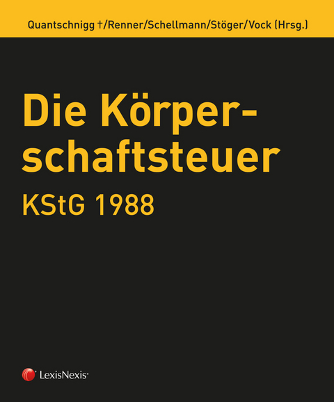 Die K&ouml;rperschaftsteuer (KStG 1988) - Hans Blasina, Friedrich Brandl, Andreas Feckter, Johannes Heinrich, Andreas Kallina, Edeltraud Lachmayer, Johann Mlcoch, Claudia Modarressy, Kurt Oberhuber, Melanie Raab, Bernhard Renner, Gottfried Schellmann, Michael Schwarzinger, Christian Stangl, Eugen Strimitzer, Martin Vock