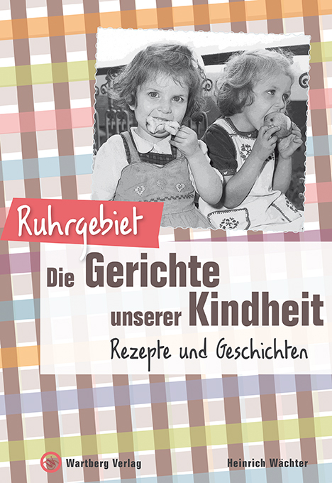 Ruhrgebiet - Die Gerichte unserer Kindheit - Heinrich W&auml;chter