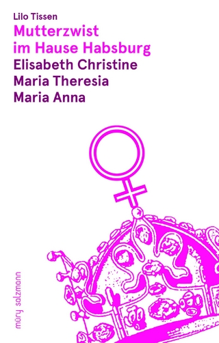 Mutterzwist im Hause Habsburg