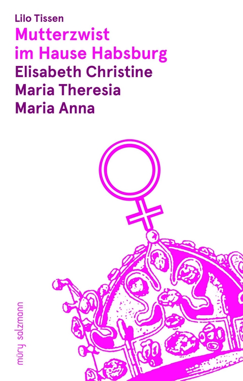 Mutterzwist im Hause Habsburg - Lilo Tissen