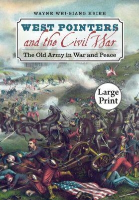 West Pointers and the Civil War - Wayne Wei-Siang Hsieh