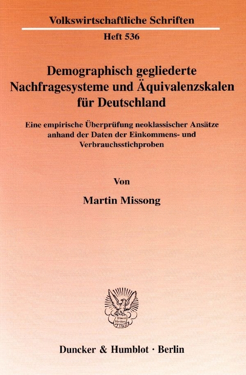 Demographisch gegliederte Nachfragesysteme und &Auml;quivalenzskalen f&uuml;r Deutschland. - Martin Missong