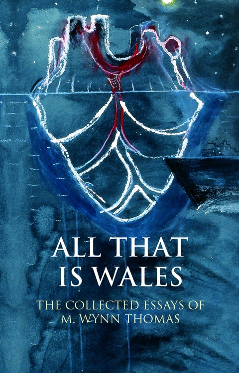 All That Is Wales - M. Wynn Thomas