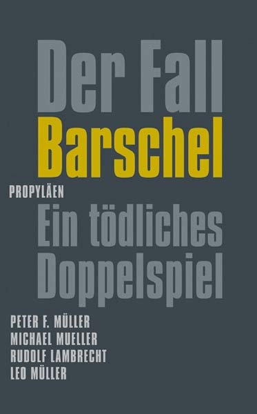 Der Fall Barschel - Peter F M&uuml;ller, Michael Mueller, Rudolf Lambrecht, Leo M&uuml;ller