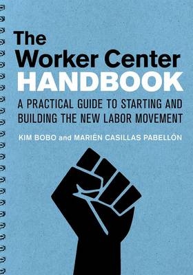 Worker Center Handbook -  Kim Bobo,  Marien Casillas Pabellon