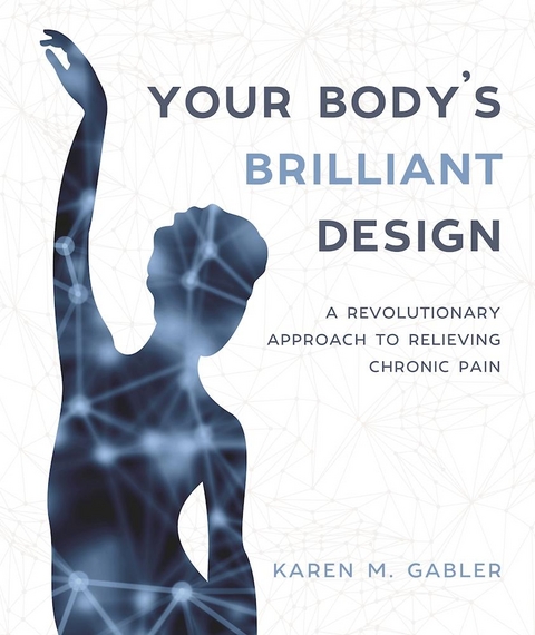 Your Body's Brilliant Design -  Karen M Gabler