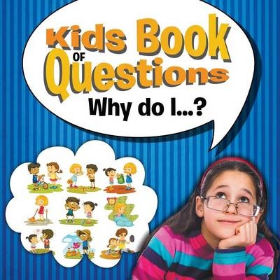 Kids Book of Questions. Why do I...? -  Speedy Publishing LLC