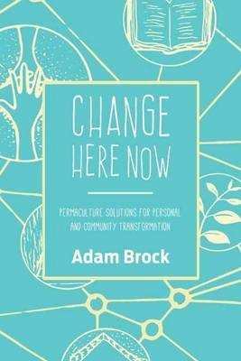 Change Here Now -  Adam Brock