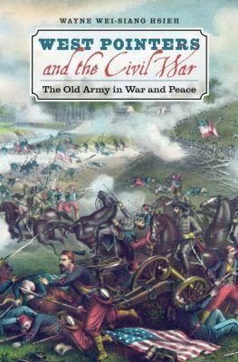 West Pointers and the Civil War - Wayne Wei-Siang Hsieh