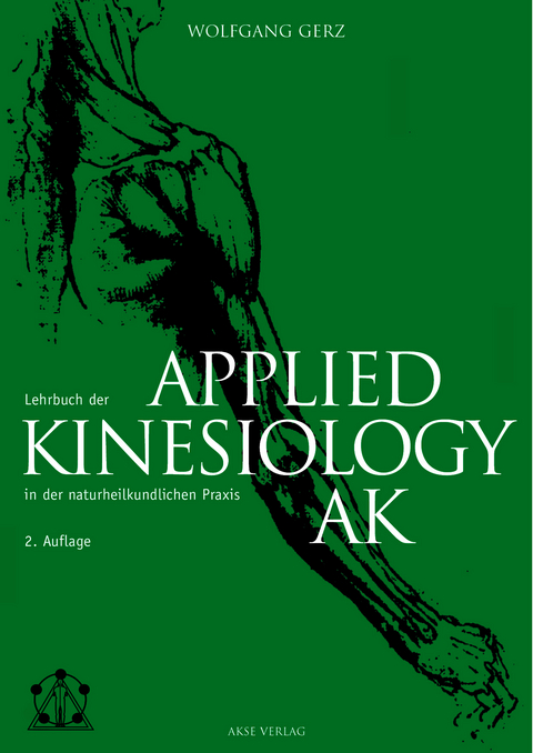 Lehrbuch der Applied Kinesiology (AK) in der naturheilkundlichen Praxis - Wolfgang Gerz