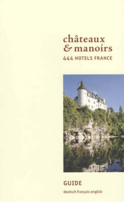 Chateaux & Manoirs.  444 Hotels France