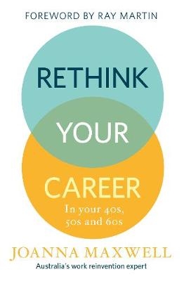 Rethink Your Career: In Your 40s, 50s and 60s