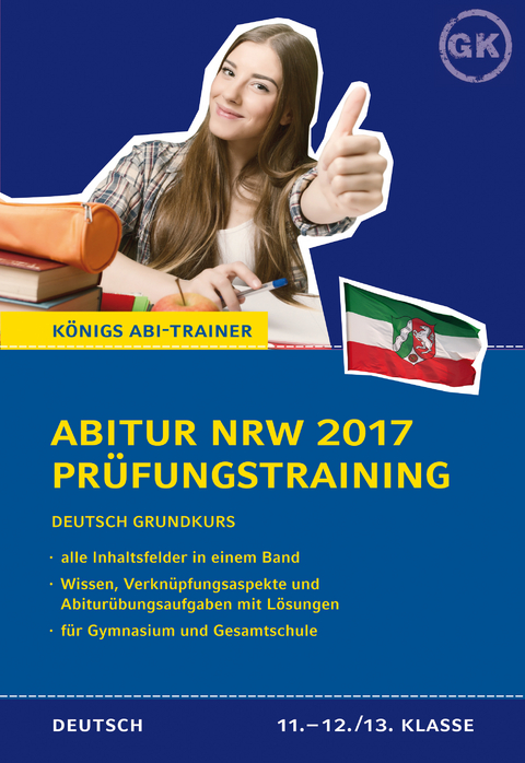 Abitur NRW 2017 - Pr&uuml;fungstraining. Deutsch Grundkurs. K&ouml;nigs Abi-Trainer. - Ralf Gebauer