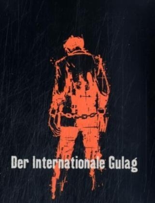 Der internationale Gulag