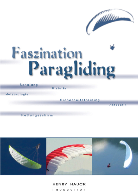 Faszination Paragliding - Henry Hauck