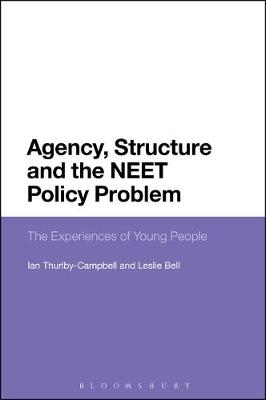 Agency, Structure and the NEET Policy Problem - UK) Bell Professor Leslie (University of Lincoln, Ingeus Dr Ian (Business Development Manager  UK) Thurlby-Campbell