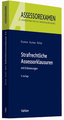 Strafrechtliche Assessorklausuren - Raimund Brunner, Christian Kunnes, J&uuml;rgen Reiher