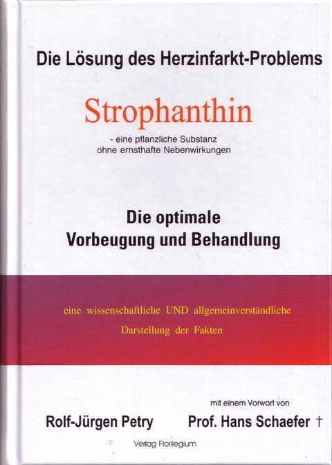 Strophanthin - Die L&ouml;sung des Herzinfarkt-Problems (eine pflanzliche Substanz ohne Nebenwirkungen) - Rolf J Petry