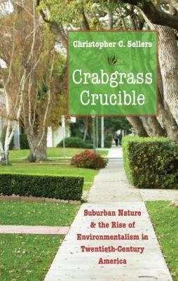 Crabgrass Crucible - Christopher C. Sellers