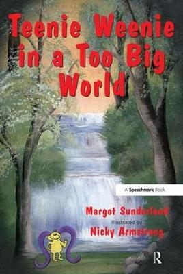 Teenie Weenie in a Too Big World -  Margot Sunderland