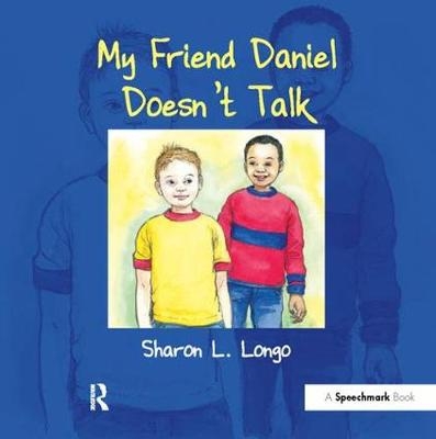 My Friend Daniel Doesn't Talk -  Sharon Longo