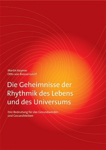 Die Geheimnisse der Rhythmik des Lebens und des Universums - Martin Keymer, Otto von Bressensdorf