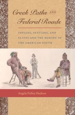Creek Paths and Federal Roads - Angela Pulley Hudson