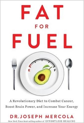 Fat for Fuel -  Dr. Joseph Mercola