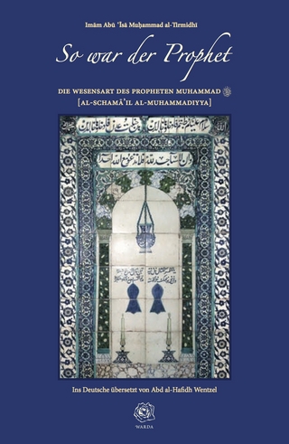 So war der Prophet - Die Wesensart des Propheten Muhammad