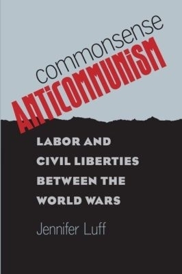 Commonsense Anticommunism - Jennifer Luff