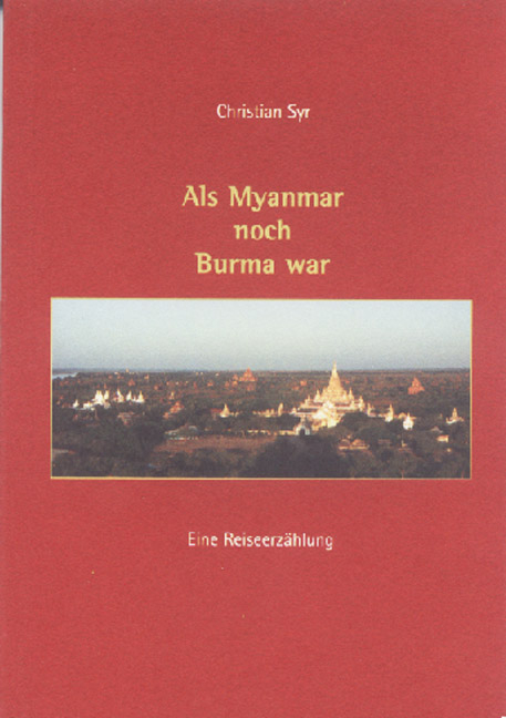 Als Myanmar noch Burma war - Christian Syr