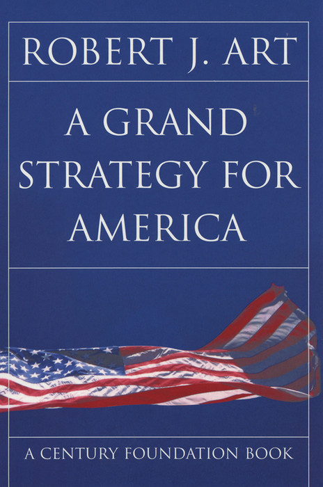 Grand Strategy for America -  Robert J. Art