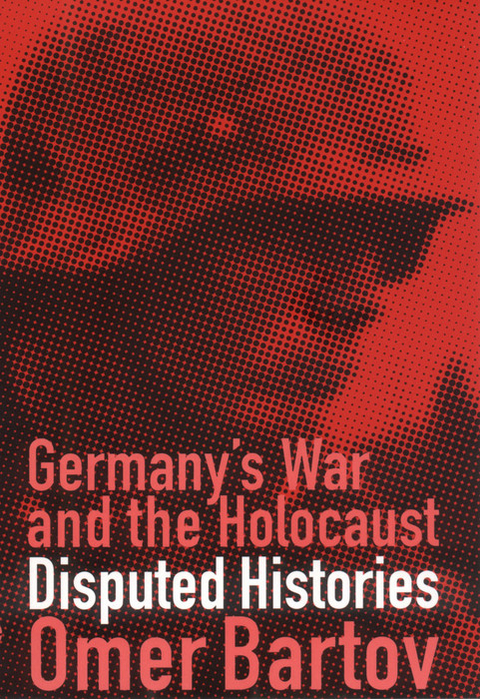 Germany's War and the Holocaust -  Omer Bartov