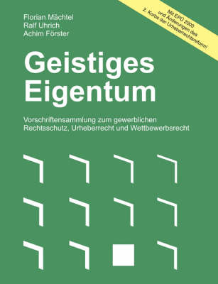 Geistiges Eigentum. Vorschriftensammlung zum gewerblichen Rechtsschutz, Urheberrecht und Wettbewerbsrecht